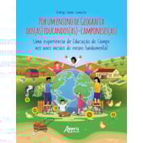 POR UM ENSINO DE GEOGRAFIA DOS (AS) EDUCANDOS (AS)-CAMPONESES (AS): UMA EXPERIÊNCIA DE EDUCAÇÃO DO CAMPO NOS ANOS INICIAIS DO ENSINO FUNDAMENTAL
