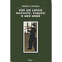 POR UM LONGO INSTANTE ESQUECI MEU NOME POR UM LONGO INSTANTE ESQUECI MEU NOME