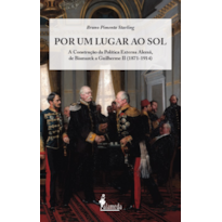 Por um lugar ao sol: a construção da política externa alemã, de Bismarck a Guilherme II (1871-1914)