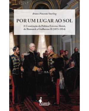 Por um lugar ao sol: a construção da política externa alemã, de Bismarck a Guilherme II (1871-1914)