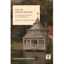 POR UM MUNDO MELHOR - O CONSERVADORISMO DE G. K. CHESTERTON