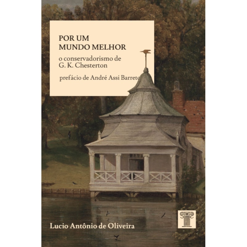 POR UM MUNDO MELHOR - O CONSERVADORISMO DE G. K. CHESTERTON