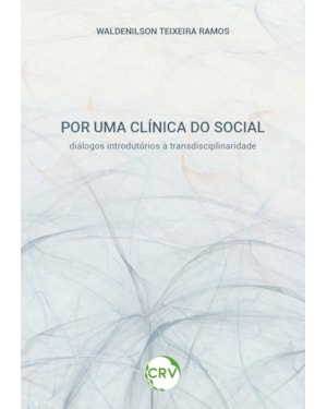 POR UMA CLÍNICA DO SOCIAL: DIÁLOGOS INTRODUTÓRIOS À TRANSDISCIPLINARIDADE