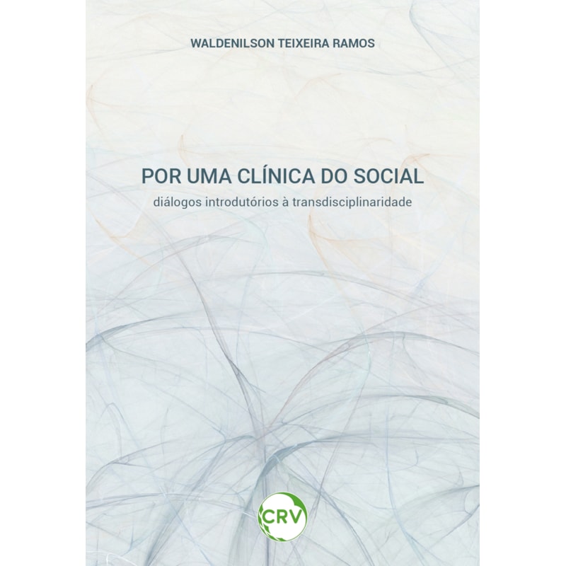 POR UMA CLÍNICA DO SOCIAL: DIÁLOGOS INTRODUTÓRIOS À TRANSDISCIPLINARIDADE