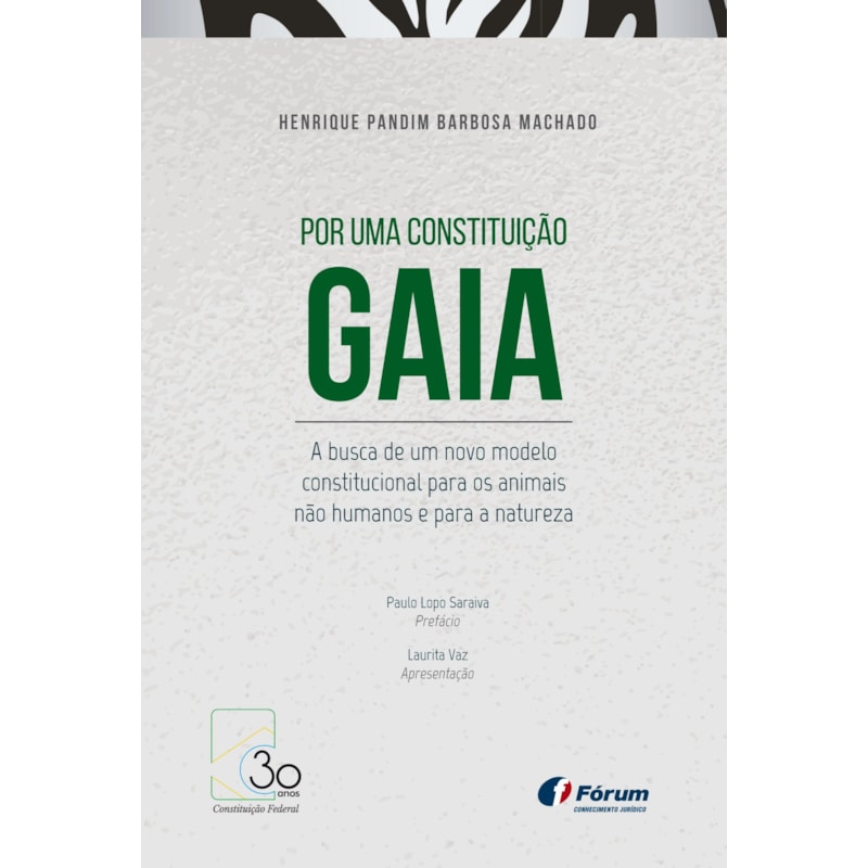 Por uma constituição gaia: a busca de um novo modelo constitucional para os animais não humanos e para a natureza