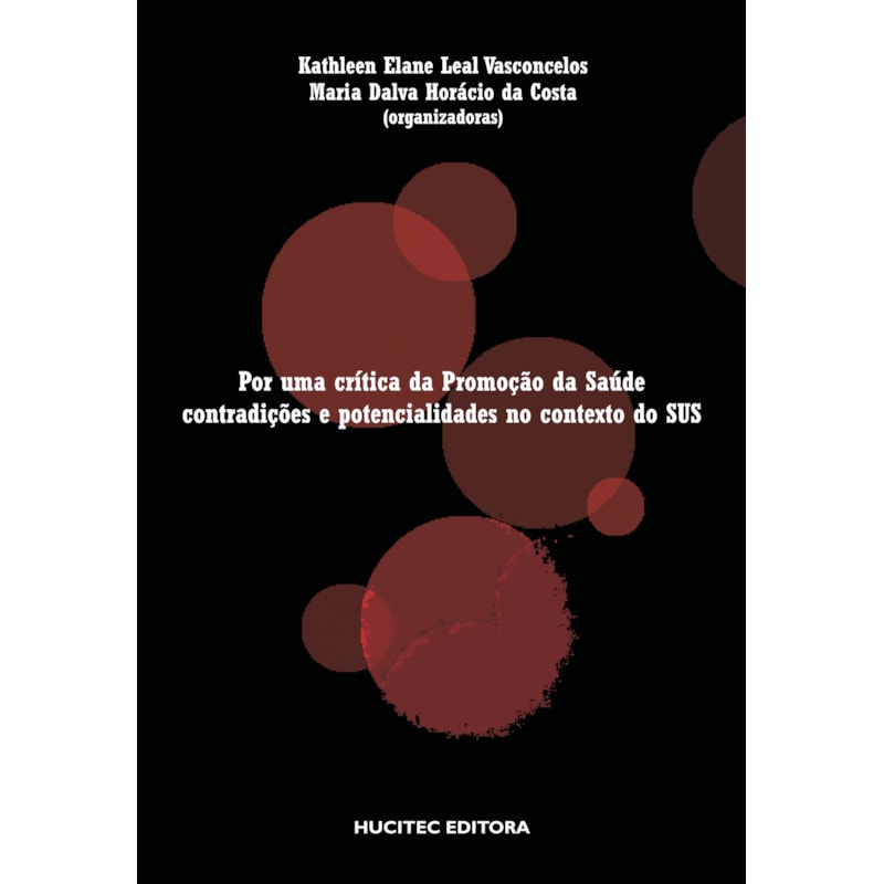 POR UMA CRÍTICA DA PROMOÇÃO DA SAÚDE: CONDIÇÕES E POTENCIALIDADES NO CONTEXTO DO SUS