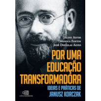 POR UMA EDUCAÇÃO TRANSFORMADORA: IDEIAS E PRÁTICAS DE JANUSZ KORCZAK