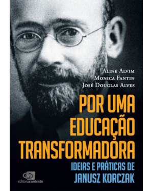 POR UMA EDUCAÇÃO TRANSFORMADORA: IDEIAS E PRÁTICAS DE JANUSZ KORCZAK