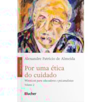 Por uma ética do cuidado: Winnicott para educadores e psicanalistas