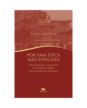 POR UMA ÉTICA NÃO ESPECISTA: PETER SINGER E A QUESTÃO DO ESTATUTO MORAL DOS ANIMAIS NÃO-HUMANOS