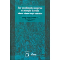 POR UMA FILOSOFIA EMPÍRICA DA ATENÇÃO À SAÚDE - OLHARES SOBRE O CAMPO BIOMÉDICO