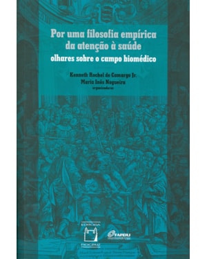 POR UMA FILOSOFIA EMPÍRICA DA ATENÇÃO À SAÚDE - OLHARES SOBRE O CAMPO BIOMÉDICO