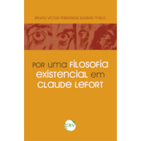 POR UMA FILOSOFIA EXISTENCIAL EM CLAUDE LEFORT