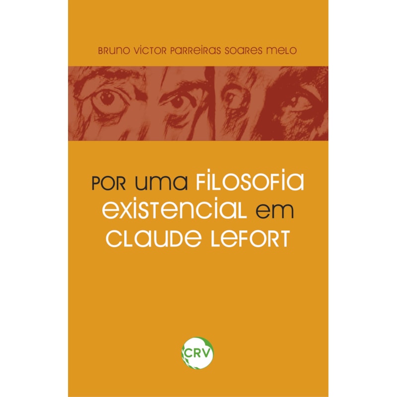 POR UMA FILOSOFIA EXISTENCIAL EM CLAUDE LEFORT