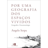 POR UMA GEOGRAFIA DOS ESPAÇOS VIVIDOS - GEOGRAFIA E FENOMENOLOGIA