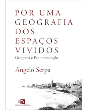 POR UMA GEOGRAFIA DOS ESPAÇOS VIVIDOS - GEOGRAFIA E FENOMENOLOGIA