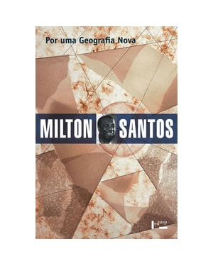 Por uma geografia nova: da crítica da geografia a uma geografia crítica