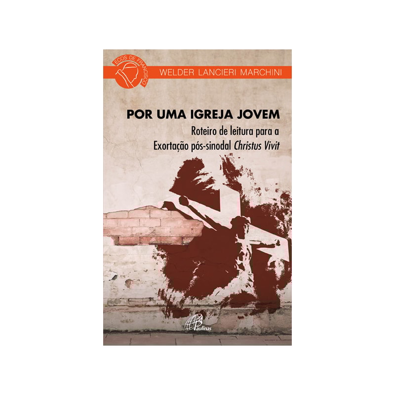 POR UMA IGREJA JOVEM: ROTEIRO DE LEITURA PARA EXORTAÇÃO PÓS-SINODAL CHRISTUS VIVIT