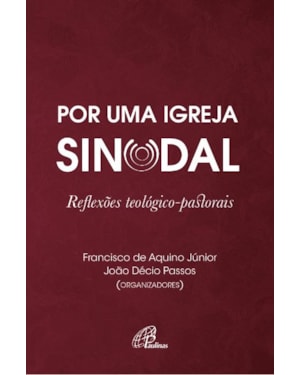 Por uma igreja sinodal: reflexões teológico-pastorais