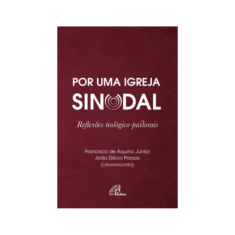 POR UMA IGREJA SINODAL: REFLEXÕES TEOLÓGICO-PASTORAIS