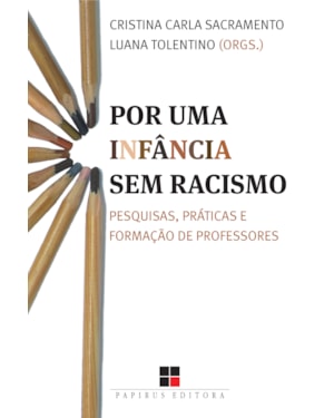 POR UMA INFÂNCIA SEM RACISMO: PESQUISAS, PRÁTICAS E FORMAÇÃO DE PROFESSORES