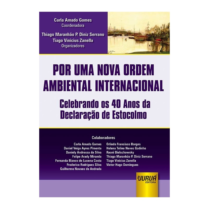 POR UMA NOVA ORDEM AMBIENTAL INTERNACIONAL - CELEBRANDO OS 40 ANOS DA DECLARAÇÃO DE ESTOCOLMO