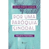 POR UMA PARÓQUIA SINODAL: PROJETO PASTORAL