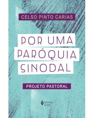 POR UMA PARÓQUIA SINODAL: PROJETO PASTORAL