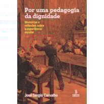 POR UMA PEDAGOGIA DA DIGNIDADE: MEMÓRIAS E REFLEXÕES SOBRE A EXPERIÊNCIA ESCOLAR