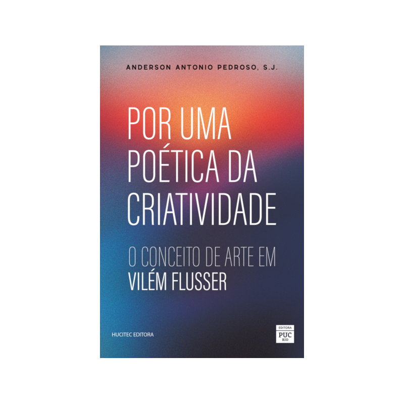 POR UMA POÉTICA DA CRIATIVIDADE: O CONCEITO DE ARTE EM VILÉM FLUSSER