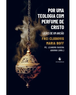 POR UMA TEOLOGIA COM PERFUME DE CRISTO
