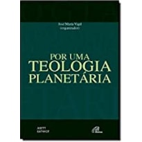POR UMA TEOLOGIA PLANETARIA - JOSE MARIA VIGIL