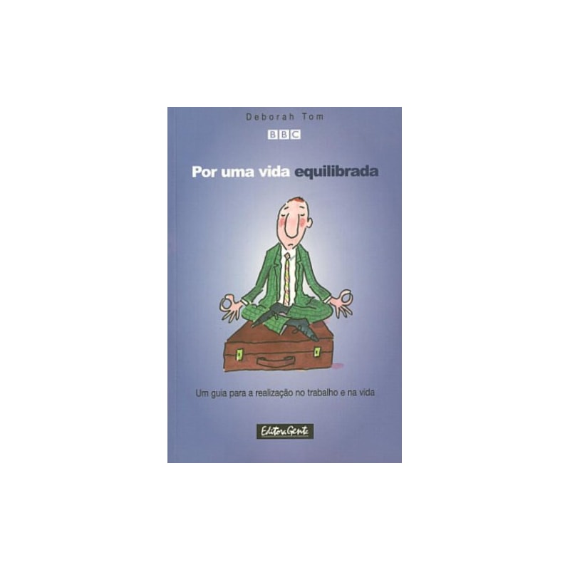 POR UMA VIDA EQUILIBRADA - UM GUIA PARA A REALIZACAO NOTRABALHO E NA VIDA - 1