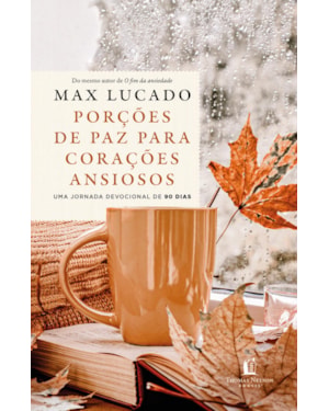 PORÇÕES DE PAZ PARA CORAÇÕES ANSIOSOS - DO MESMO AUTOR DE 