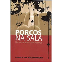 PORCOS NA SALA - UM MANUAL PRATICO SOBRE LIBERTACAO