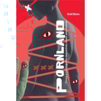 PORNLAND: COMO A PORNOGRAFIA SEQUESTROU NOSSA SEXUALIDADE PORNLAND: COMO A PORNOGRAFIA SEQUESTROU NOSSA SEXUALIDADE