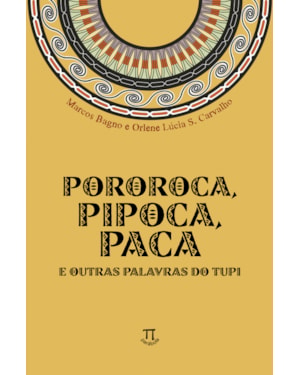 POROROCA PIPOCA PACA E OUTRAS PALAVRAS DO TUPI