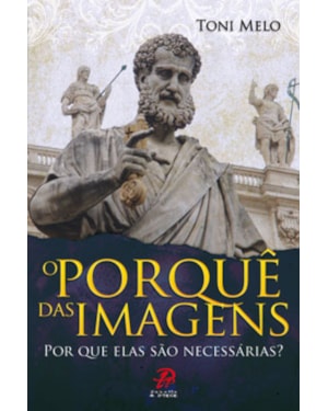 PORQUE DAS IMAGENS, O POR QUE ELAS SAO NECESSARIAS - 1