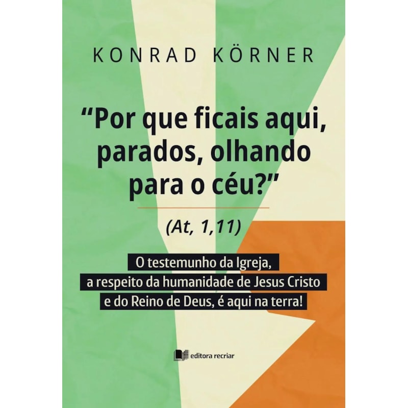 Porque ficais aqui, parados, olhando para o céu?: o testemunho da igreja, a respeito da humanidade de Jesus Cristo e do reino de deus, é aqui na terra