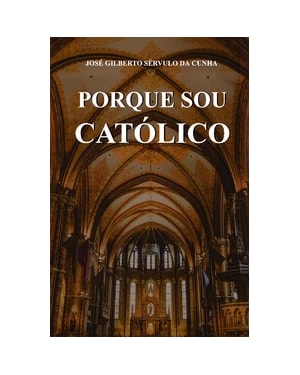 Porque sou católico
