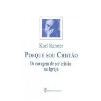 PORQUE SOU CRISTAO - DA CORAGEM DE SER CRISTAO NA  IGREJA