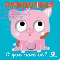 PORQUINHO - O QUE VOCÊ VÊ?