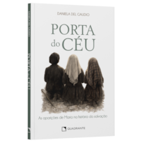 PORTA DO CÉU: AS APARIÇÕES DE MARIA NA HISTÓRIA DA SALVAÇÃO