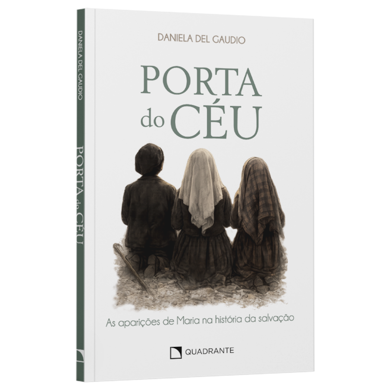 PORTA DO CÉU: AS APARIÇÕES DE MARIA NA HISTÓRIA DA SALVAÇÃO