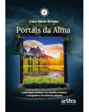 PORTAIS DA ALMA: A PSICOLOGIA ANALÍTICA E AS CONEXÕES CRIATIVAS E INTEGRADORAS DA NATUREZA PSÍQUICA