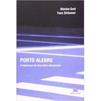PORTO ALEGRE - A ESPERANCA DE UMA OUTRA DEMOCRACIA - 1ª PORTO ALEGRE - A ESPERANCA DE UMA OUTRA DEMOCRACIA - 1ª