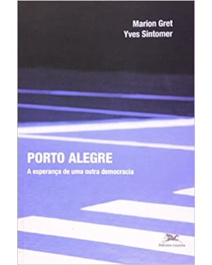PORTO ALEGRE - A ESPERANCA DE UMA OUTRA DEMOCRACIA - 1ª
