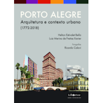 Porto Alegre Arquitetura: ... e contexto urbano (1772-2018)