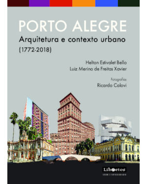 Porto Alegre Arquitetura: ... e contexto urbano (1772-2018)