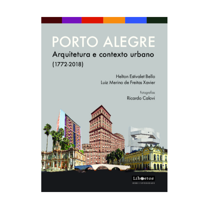 Porto Alegre Arquitetura: ... e contexto urbano (1772-2018)